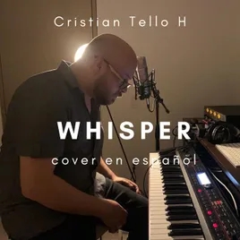 WHISPER COVER EN ESPAÑOL - Cristian Tello H