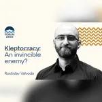 Rostislav Valvoda: Kleptocracy: An invincible (and invisible) enemy?
