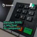 Podcast A+ I 122 - Eleições 2022: a reta final da campanha