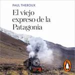 Audiolibro: "El viejo expreso de la Patagonia", de Paul Theroux