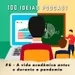 100 Ideias Podcast #6 - A vida acadêmica antes e durante da pandemia