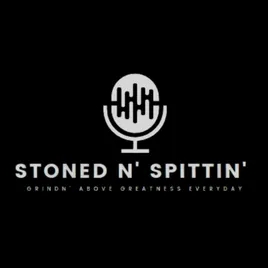 Stoned N’ Spittin' 