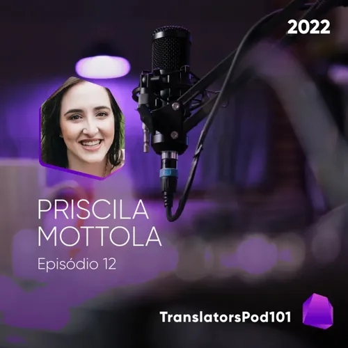 TranslatorsPod101 — Episódio 2022-012 — Priscila Mottola