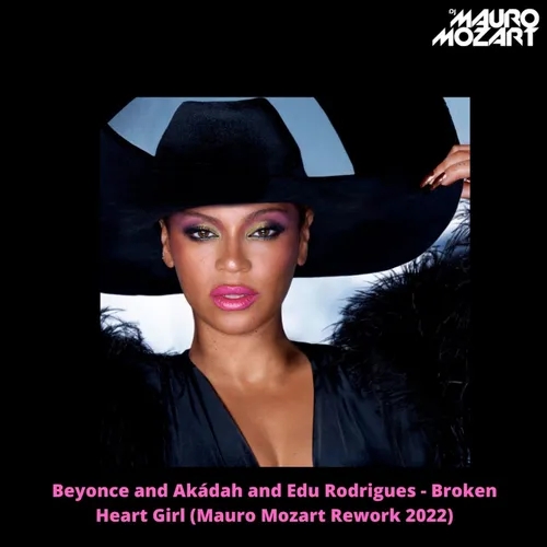 Beyonce And Akádah And Edu Rodrigues - Broken Heart Girl (Mauro Mozart Rework 2022)