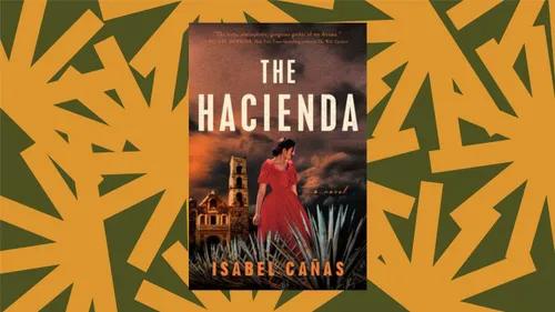 Romance, terror, and the supernatural in Isabel Cañas' debut novel 'The Hacienda' 