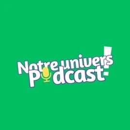 Notre univers podcast 