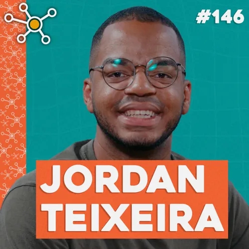 Jordan Teixeira | HUB Podcast - EP 146