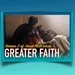 “Greater Faith” #2 of GREAT FAITH SERIES