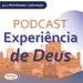 Podcast Experiência de Deus – 26/04/2024