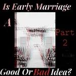 Ep. 85 - Is Early Marriage A Good Or Bad Idea Part 2 w/Greg Adams