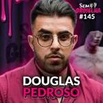 Douglas Pedroso (Espiritismo) - Sem Groselha Podcast #145