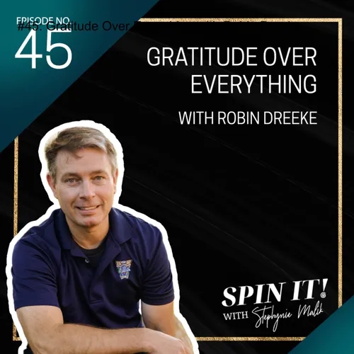 #45: Gratitude Over Everything with Robin Dreeke