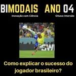 Como explicar o sucesso do jogador brasileiro?
