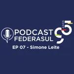 Podcast FEDERASUL 95 anos - EP 07 Simone Leite