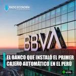 "BBVA: El banco que instaló el primer cajero automático del Perú"