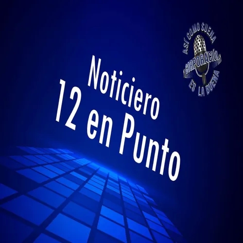 Noticiero 12 en Punto - Tuesday, December 06, 2022