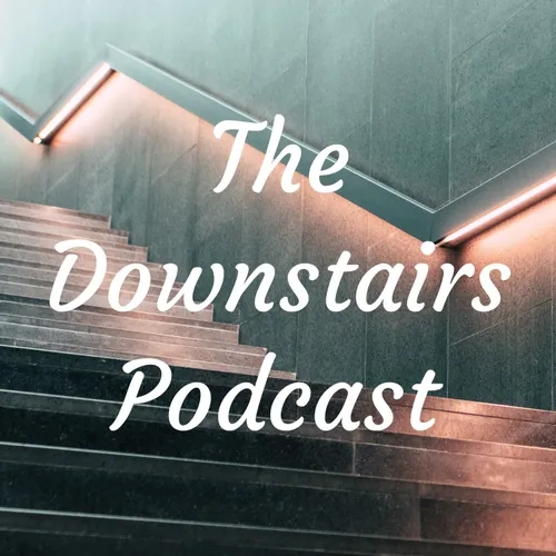 The Downstairs Podcast