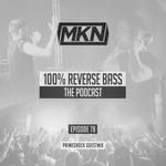 MKN | 100% Reverse Bass | Episode 78 (Primeshock Guestmix)