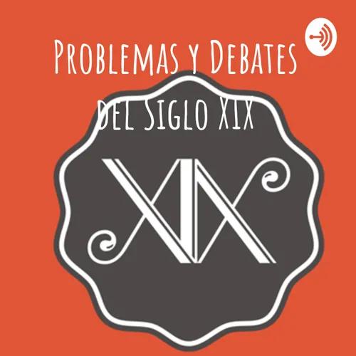 "Problemas y Debates del Siglo XIX" un podcast de Historia Argentina