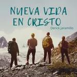 Podcast p/jóvenes - Nueva vida en Cristo - Derick Jaramillo 