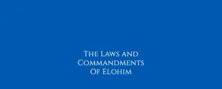 The Laws and Commandments Of Elohim