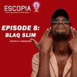 Episode 8 | Interview with Blaq Slim