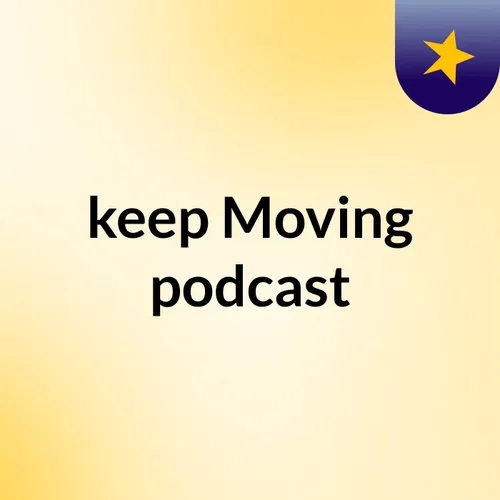 'keep Moving podcast