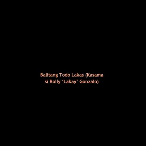 Balitang Todo Lakas (Kasama si Rolly ‘Lakay’ Gonzalo) 2022-05-16 20:00