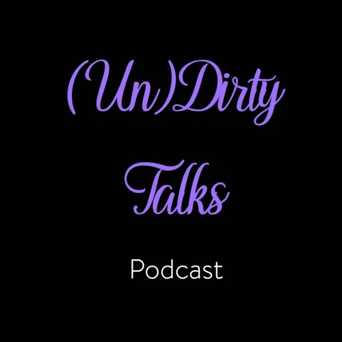 (Un) Dirty Talks!