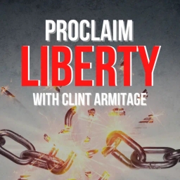 'Proclaim Liberty' with Clint Armitage (Christian Liberty, Motivation & Leadership)