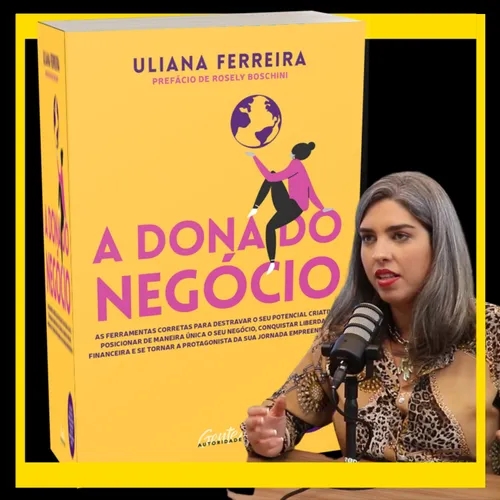 T4#16 A dona do negócio | Uliana Ferreira
