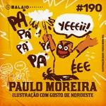 #190 - Paulo Moreira - Ilustração com gosto de Nordeste