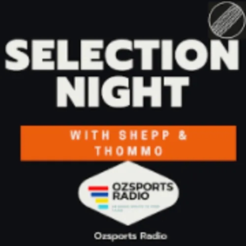 Selection Night with Shepp and Thommo - Presentation Episode - Episode 14 23rd Sept. 2021.