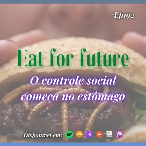 192 Café com Dani - Eat for future - O controle social começa no estômago