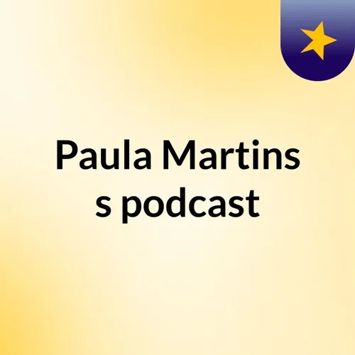 Paula Martins's podcast