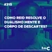 #315 - Como Reid resolve o dualismo mente e corpo de Descartes? - c/ Gaspar de Souza