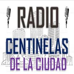 RADIO CENTINELAS DE LA CIUDAD