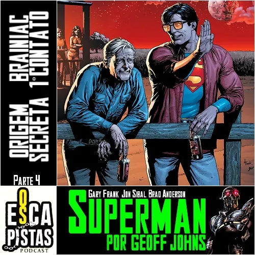 Os Escapistas – SUPERMAN POR GEOFF JOHNS #4: ORIGEM SECRETA & BRAINIAC