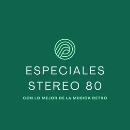 Especiales Stereo 80