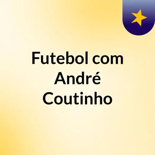 Futebol, com André Coutinho