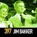 397 - Jim Bakker: The Rise and Fall (and Rise Again) of an American Grifter