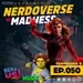 Nerdoverse of Madness- eps 50