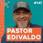 Pastor Edivaldo | HUB Podcast - EP 147