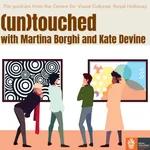 2: (un)touched with Martina Borghi and Kate Devine