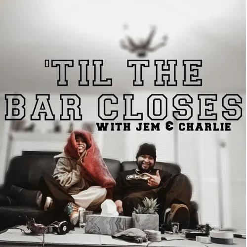 'Til The Bar Closes