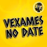 VEXAMES NO DATE - Quebrada Pod - S2E18