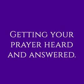 Getting Your Prayers Heard and Answered