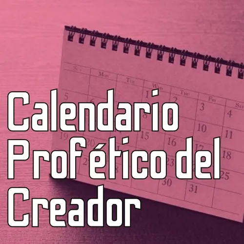 El calendario de profético del Creador