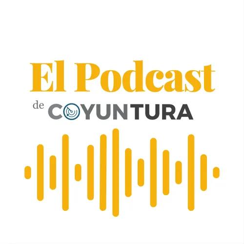 El Podcast de COYUNTURA