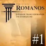 #1 - ROMANOS: O poder transformador do Evangelho